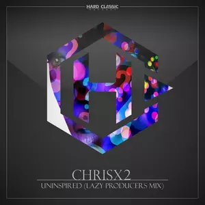 ChrisX2 - Uninspired (Lazy Producers Mix)