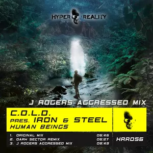 C.O.L.D. pres. Iron & Steel - Human Beings (J Rogers Aggressed Mix)